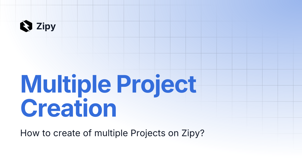 Multiple Project Creation | Zipy