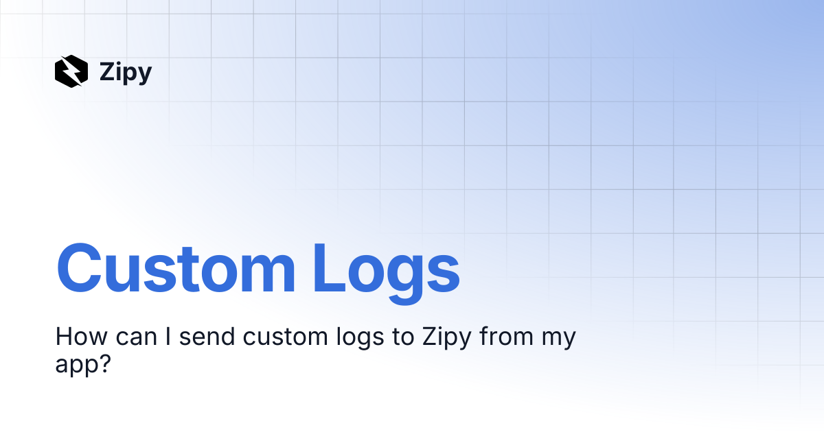 Custom Logs | Zipy