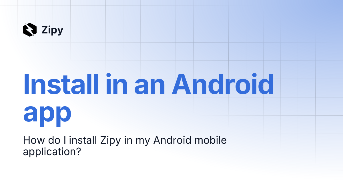 Install in an Android app | Zipy