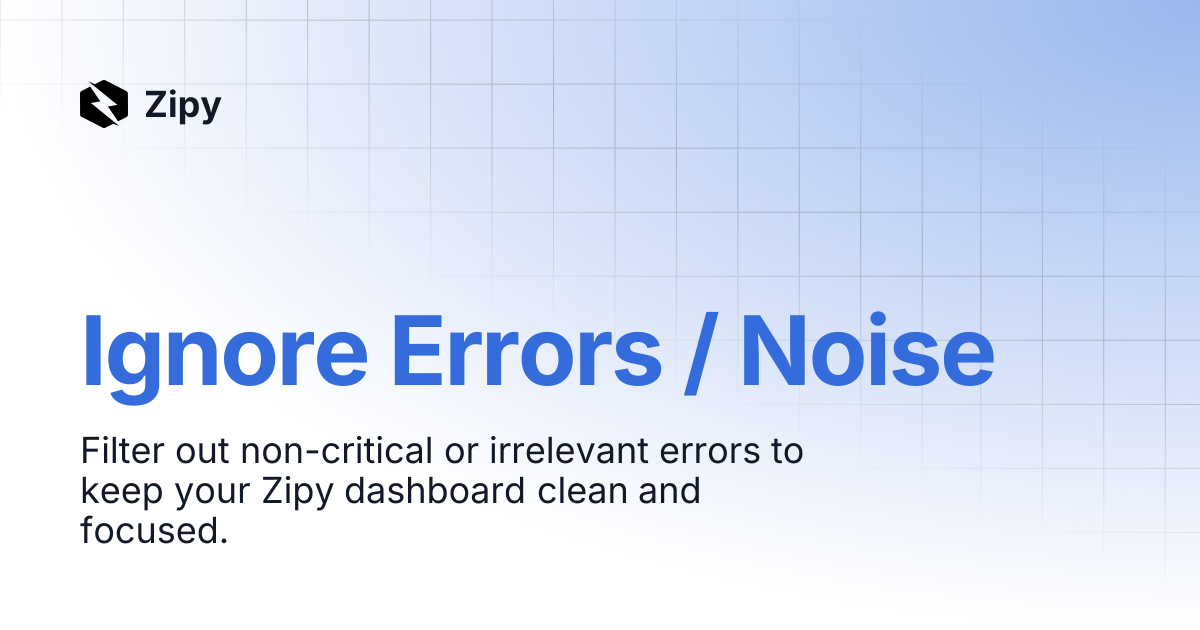 Ignore Errors / Noise | Zipy